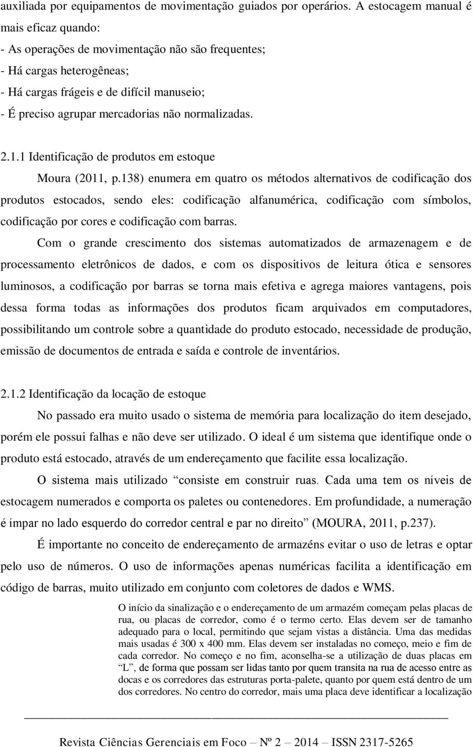 normalizadas. 2.1.1 Identificação de produtos em estoque Moura (2011, p.
