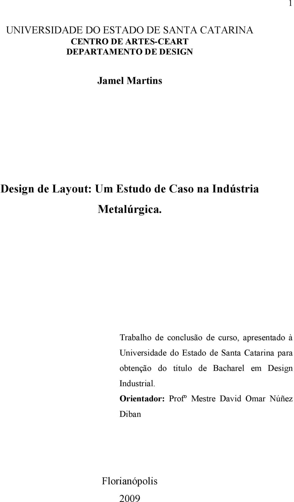 Trabalho de conclusão de curso, apresentado à Universidade do Estado de Santa Catarina para