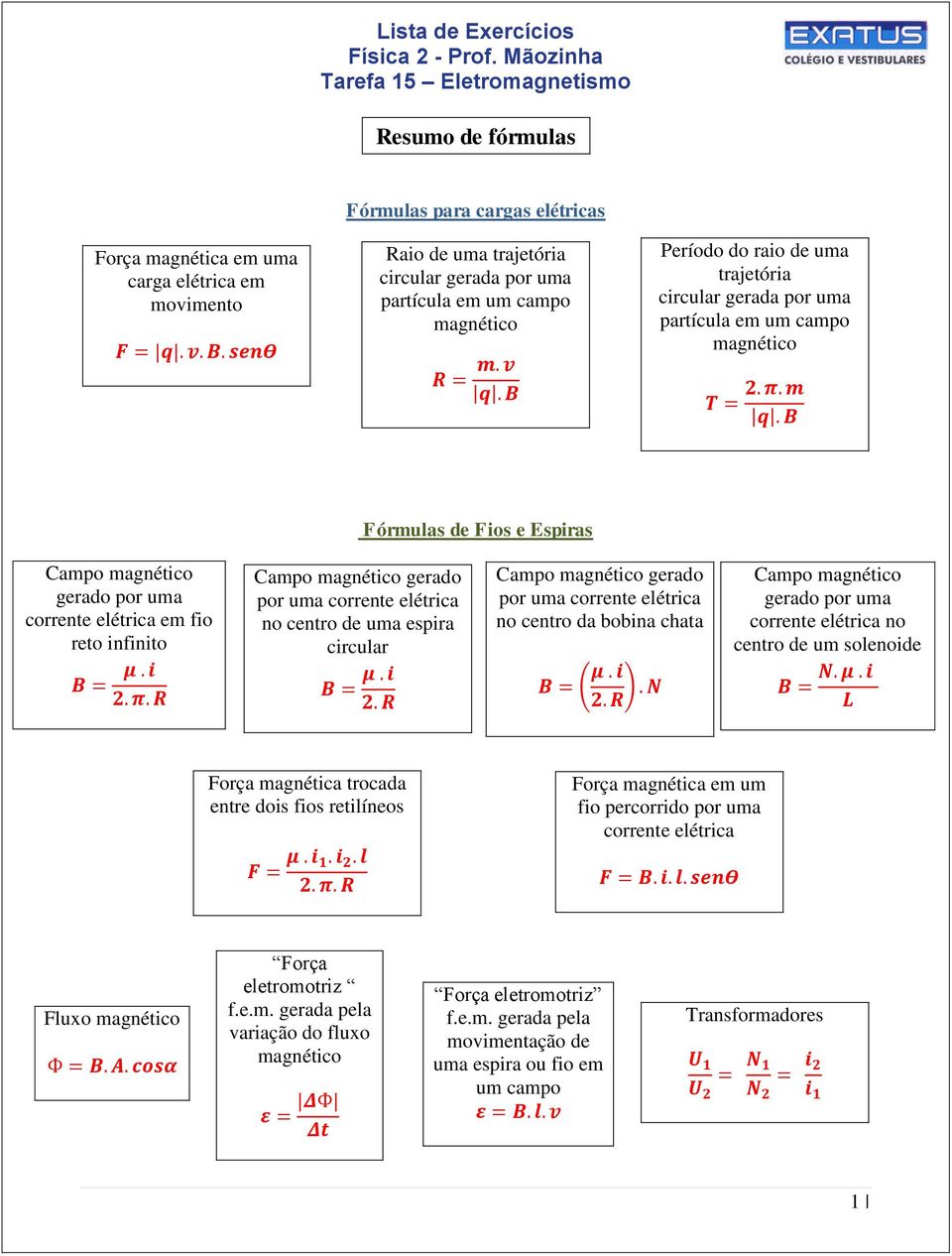 B Período do raio de uma trajetória circular gerada por uma partícula em um campo magnético T = 2. π. m q.