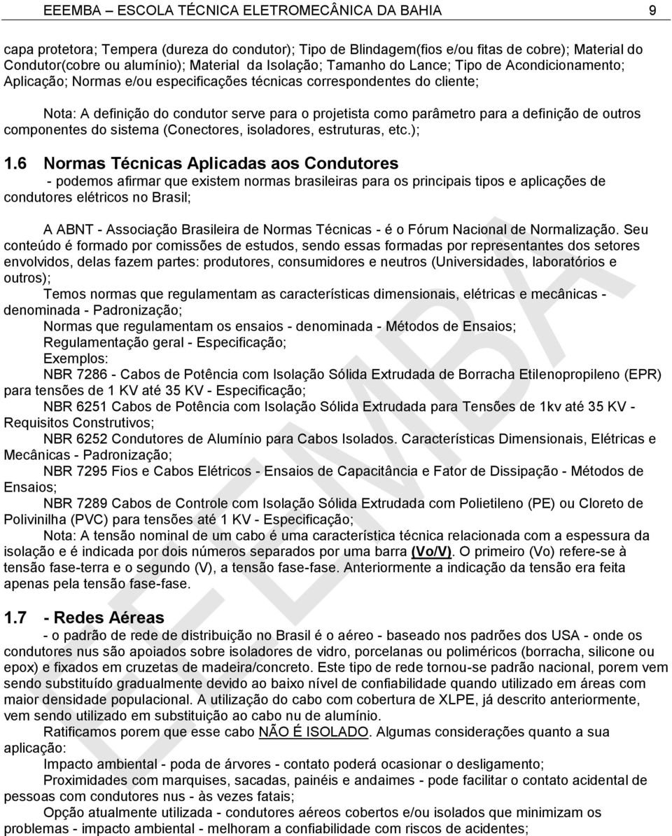 para a definição de outros componentes do sistema (Conectores, isoladores, estruturas, etc.); 1.