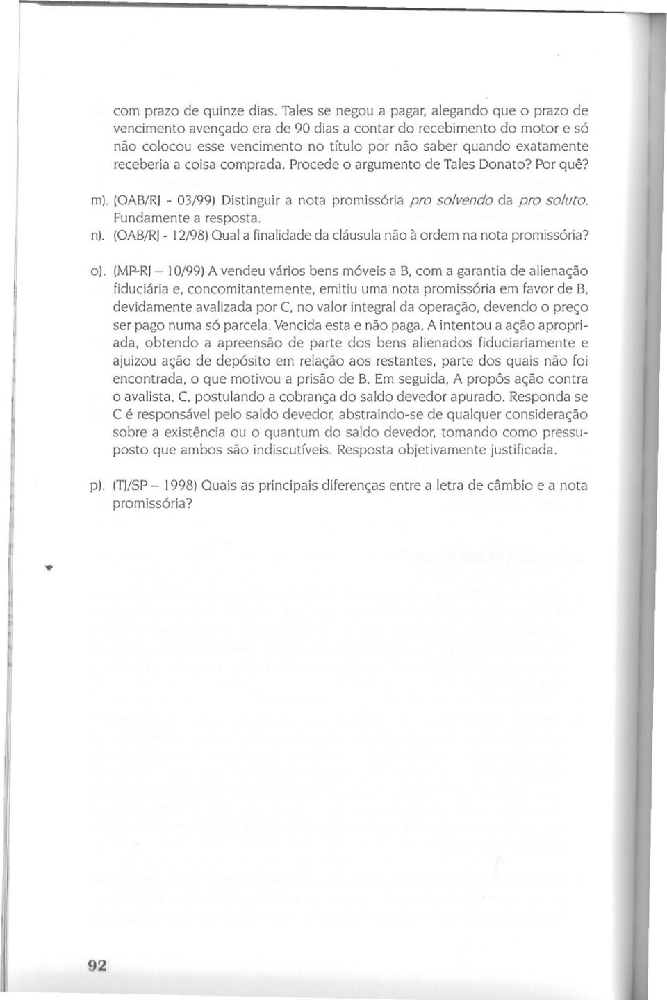 Procede o argumento de Tales Donato? Por quê? m). (OAB/RI- 03/99) Distinguir a nota promissória pro solvendo da pro soluto. Fundamente a resposta. n).