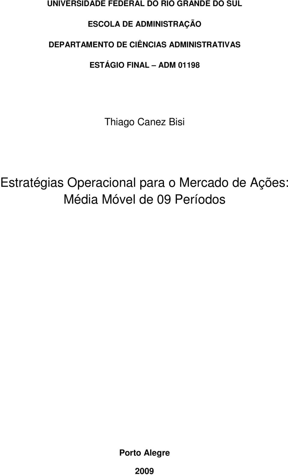 ESTÁGIO FINAL ADM 01198 Thiago Canez Bisi Estratégias