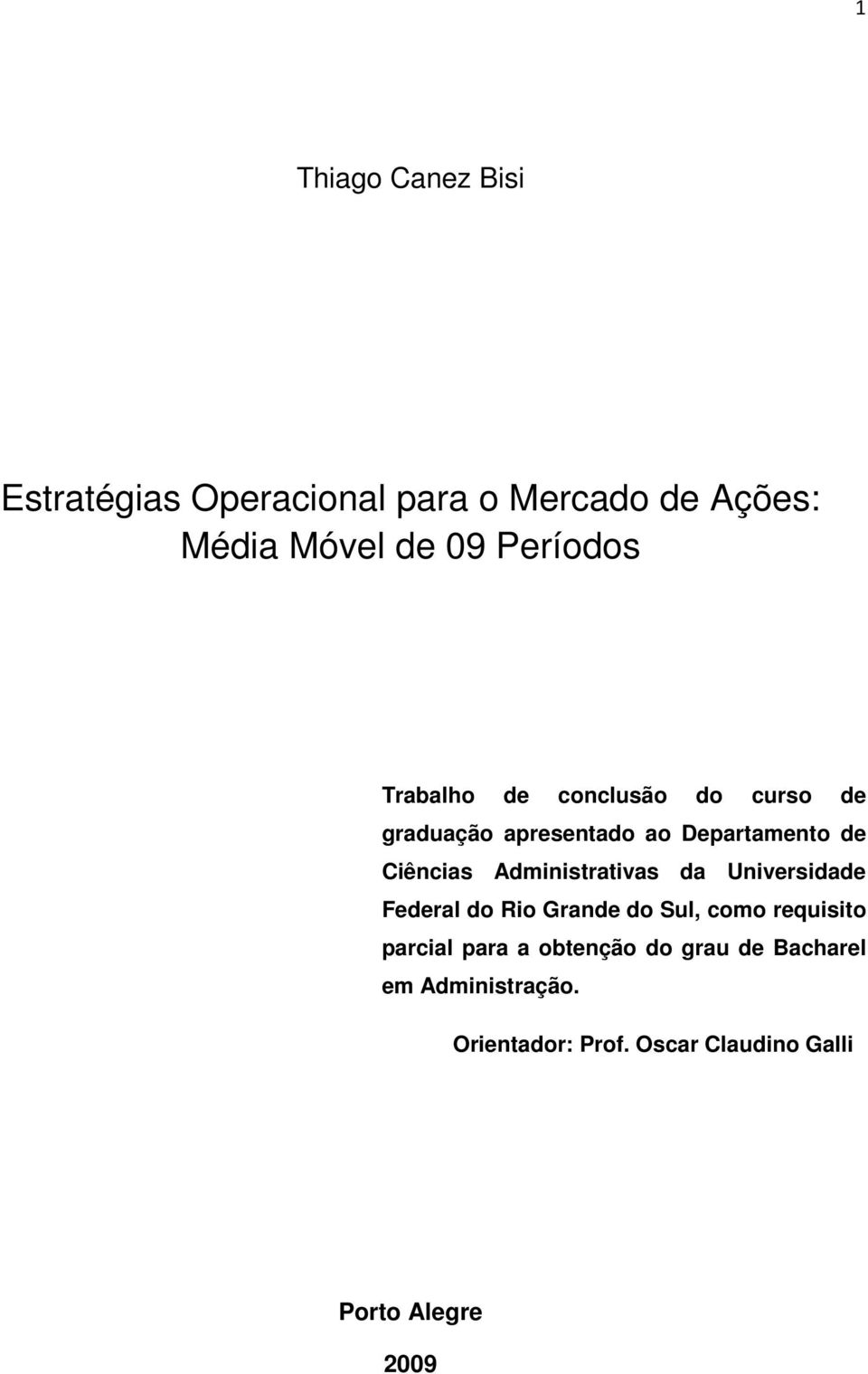 Administrativas da Universidade Federal do Rio Grande do Sul, como requisito parcial para a