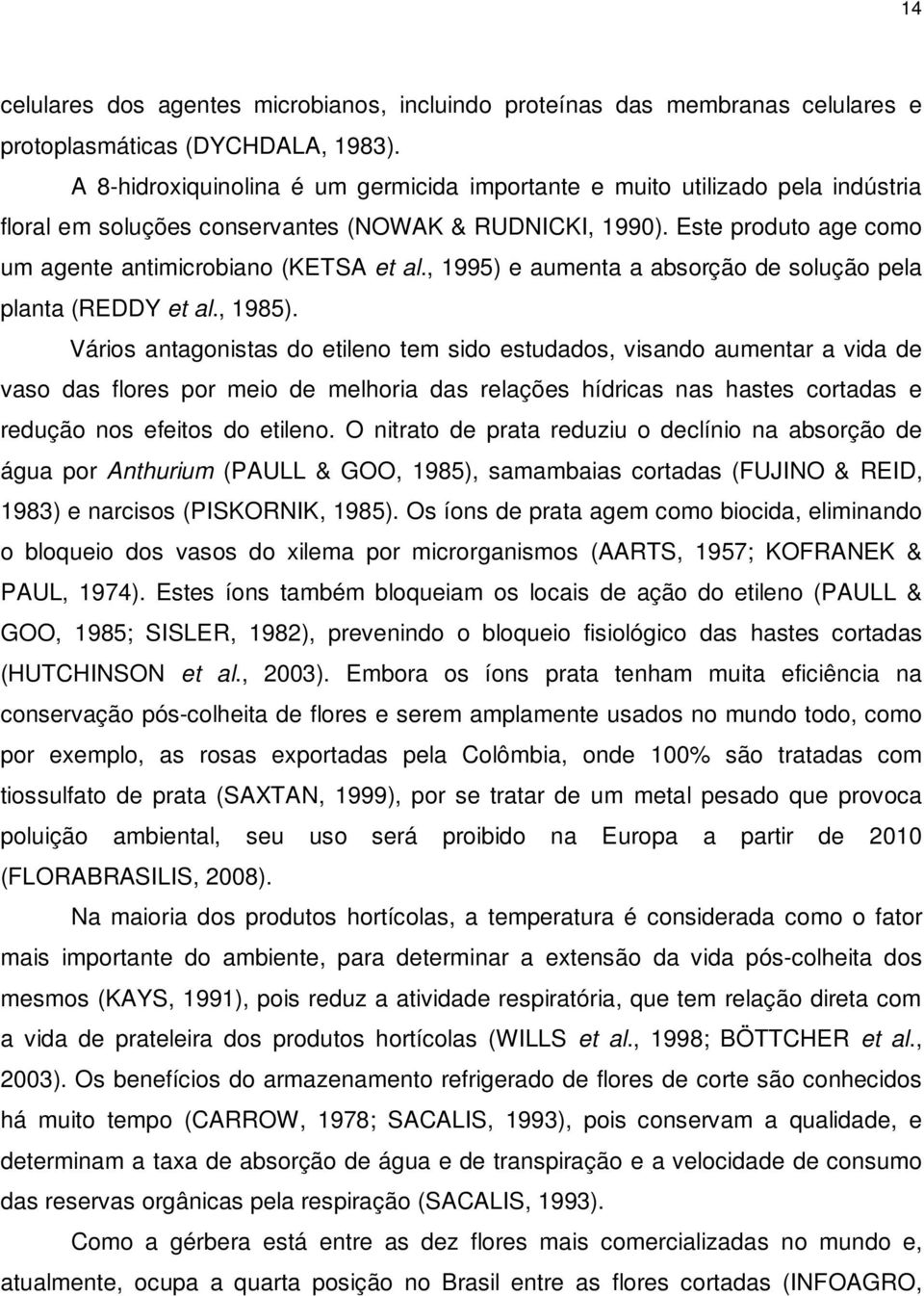 , 1995) e aumenta a absorção de solução pela planta (REDDY et al., 1985).