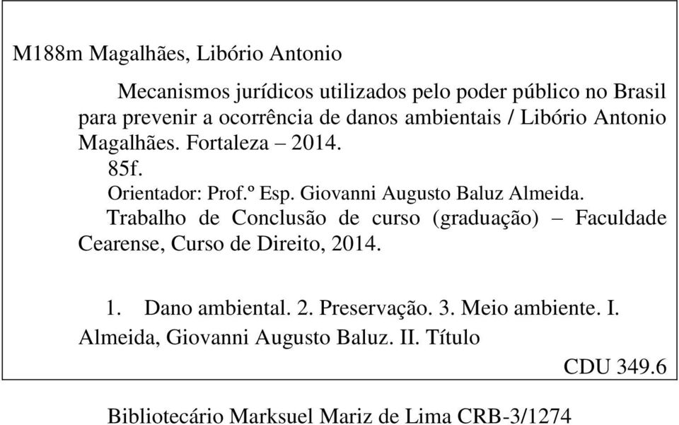 Giovanni Augusto Baluz Almeida. Trabalho de Conclusão de curso (graduação) Faculdade Cearense, Curso de Direito, 2014. 1.