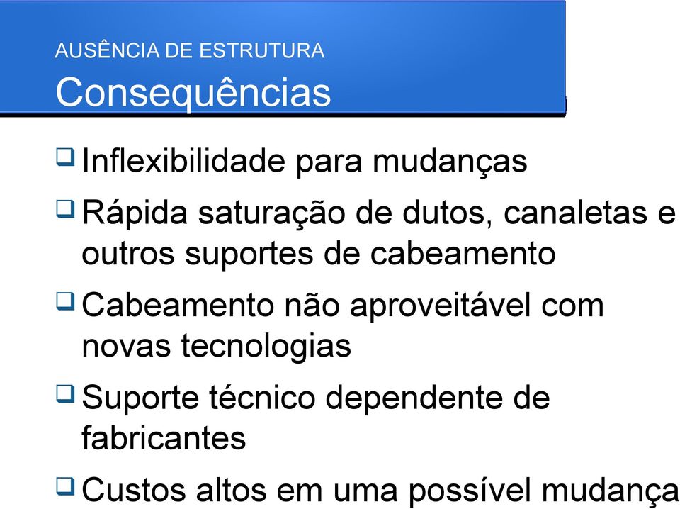 cabeamento Cabeamento não aproveitável com novas tecnologias