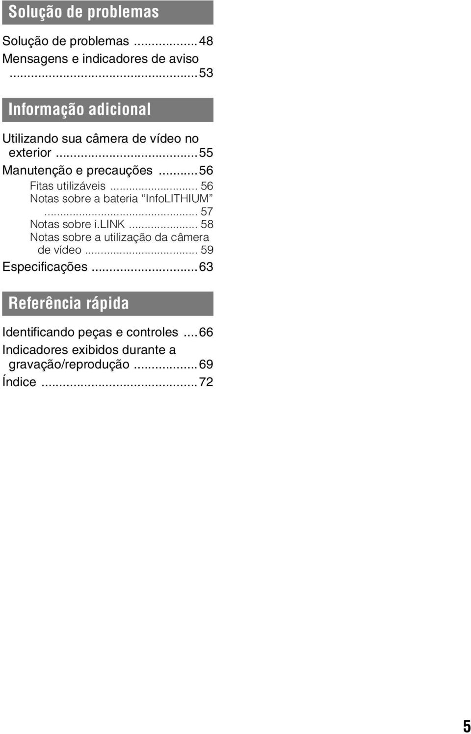 ..56 Fitas utilizáveis... 56 Notas sobre a bateria InfoLITHIUM... 57 Notas sobre i.link.