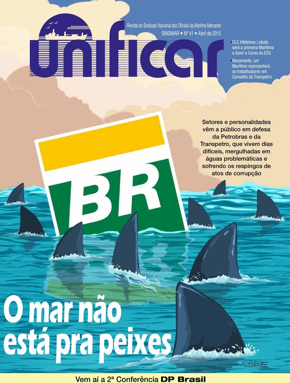 Setores e personalidades vêm a público em defesa da Petrobras e da Transpetro, que vivem dias difíceis, mergulhadas em