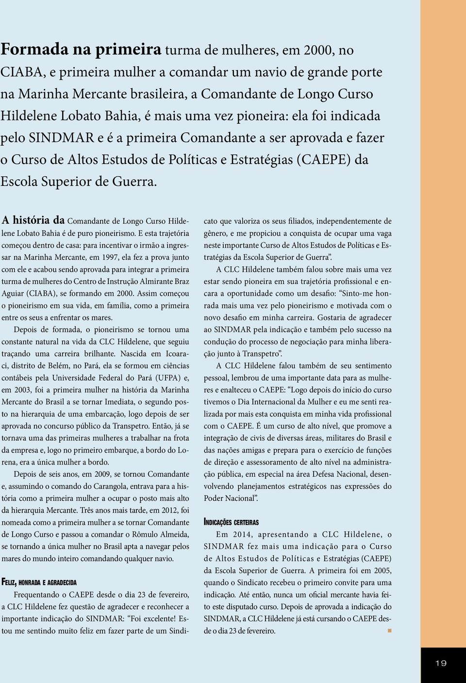 A história da Comandante de Longo Curso Hildelene Lobato Bahia é de puro pioneirismo.