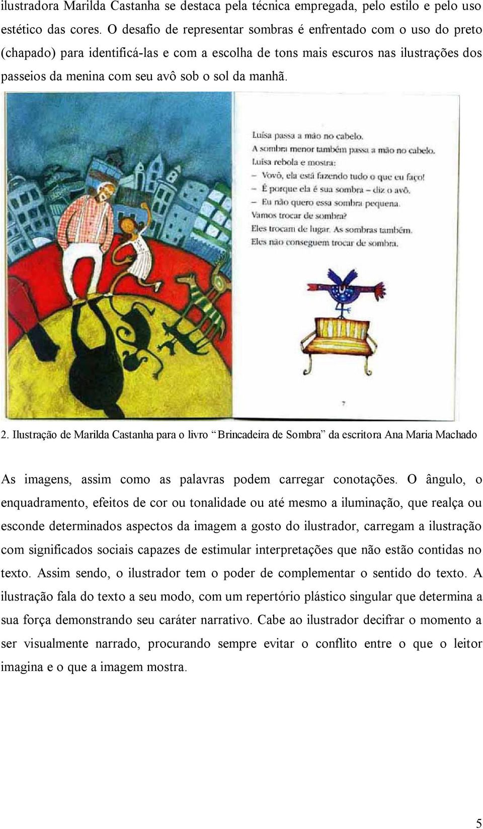 manhã. 2. Ilustração de Marilda Castanha para o livro Brincadeira de Sombra da escritora Ana Maria Machado As imagens, assim como as palavras podem carregar conotações.