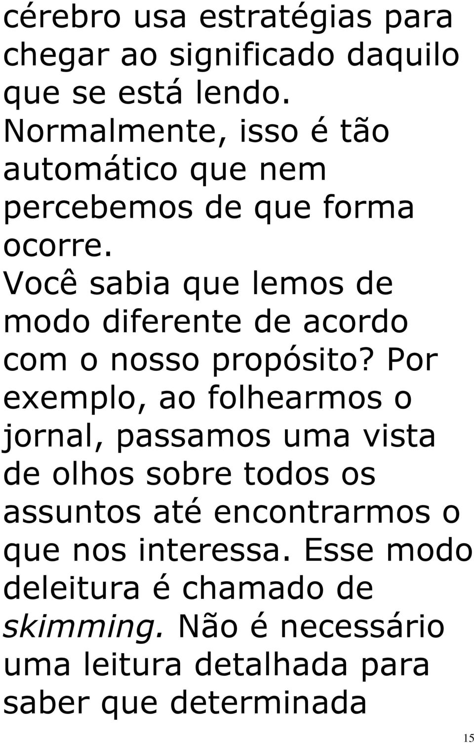 Você sabia que lemos de modo diferente de acordo com o nosso propósito?