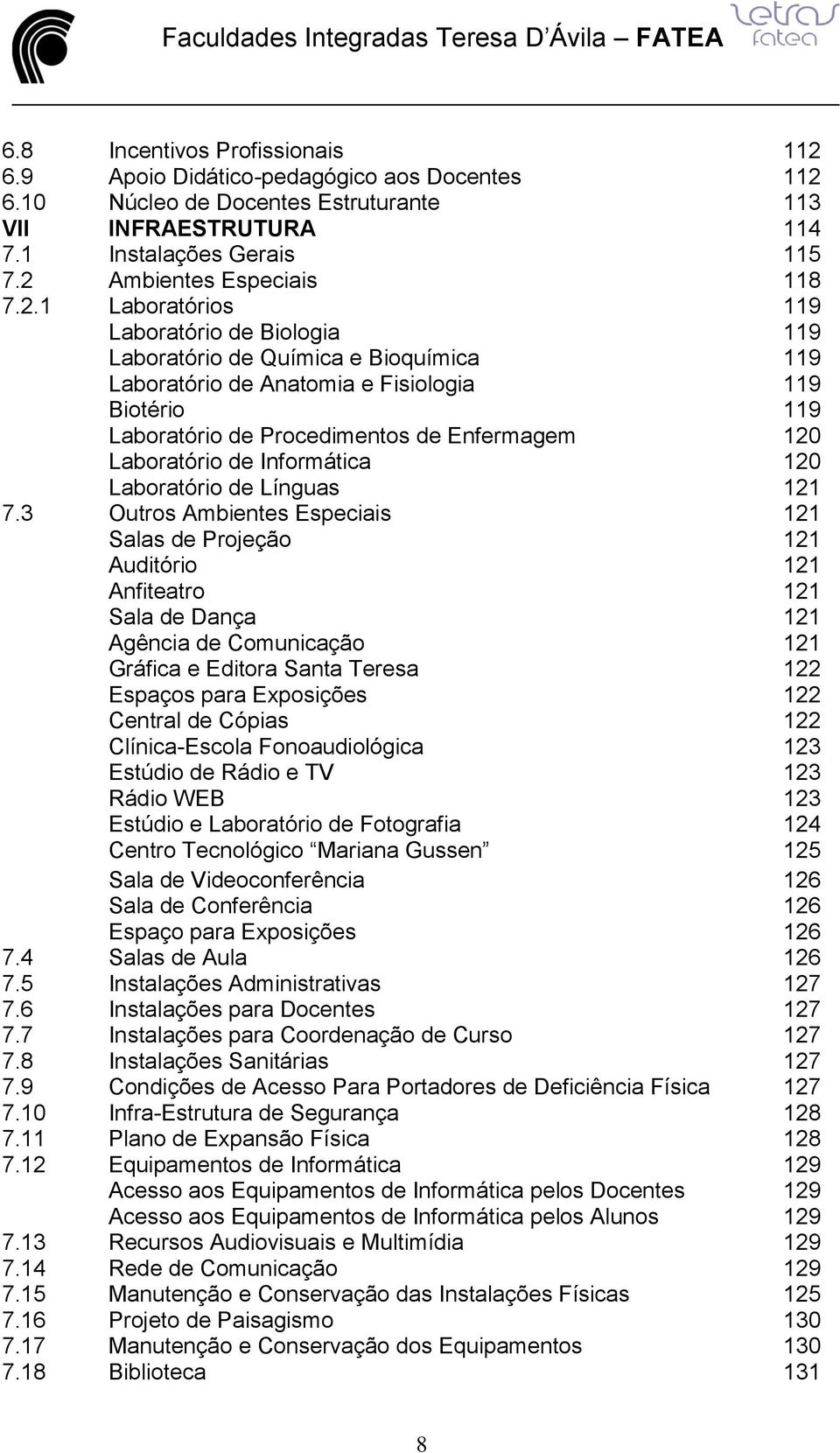 de Enfermagem 120 Laboratório de Informática 120 Laboratório de Línguas 121 7.