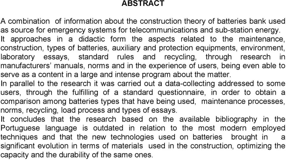 recycling, through research in manufacturers manuals, norms and in the experience of users, being even able to serve as a content in a large and intense program about the matter.