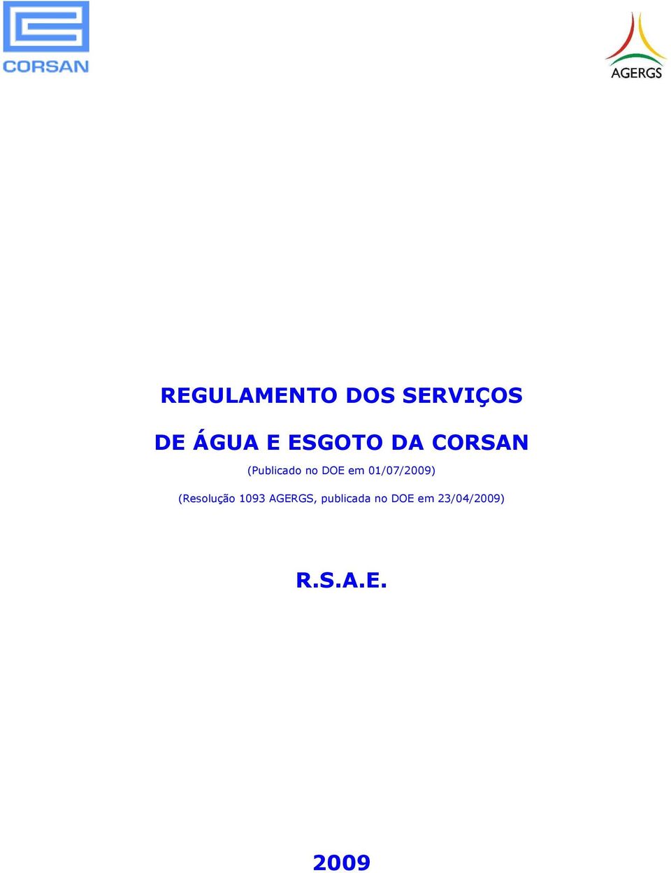 01/07/2009) (Resolução 1093 AGERGS,