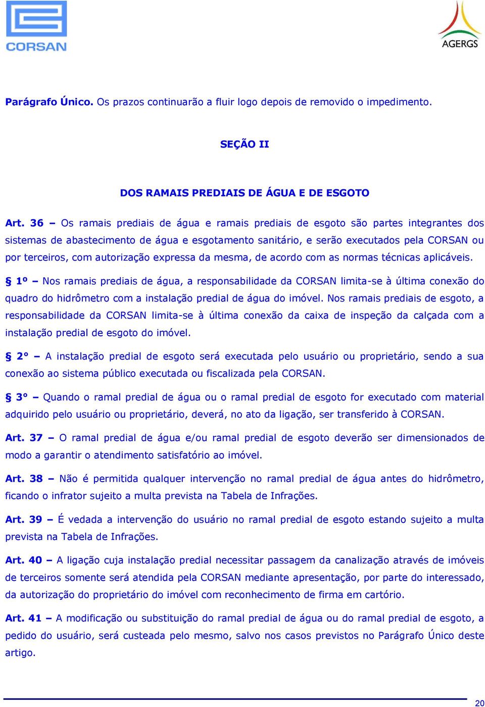 autorização expressa da mesma, de acordo com as normas técnicas aplicáveis.