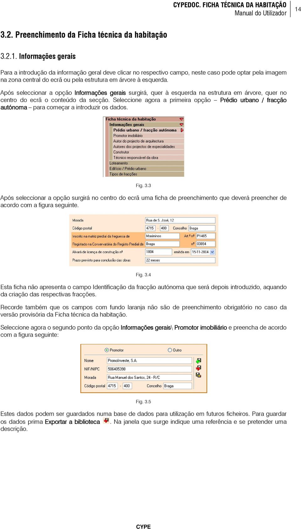 Informações gerais Para a introdução da informação geral deve clicar no respectivo campo, neste caso pode optar pela imagem na zona central do ecrã ou pela estrutura em árvore à esquerda.