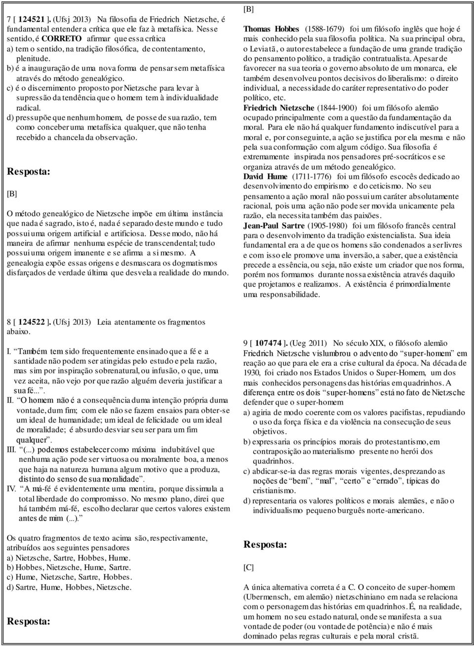 b) é a inauguração de uma nova forma de pensar sem metafísica através do método genealógico.