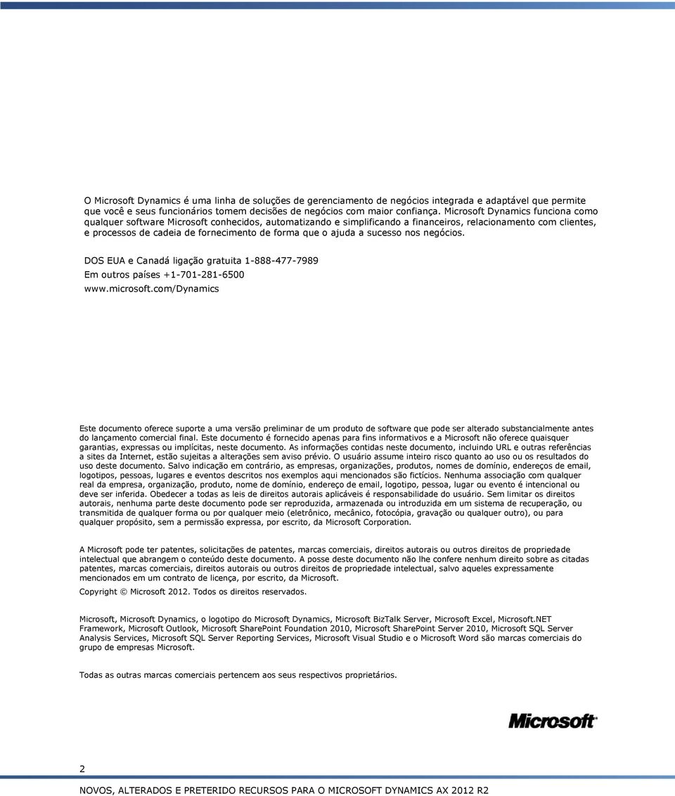 negócios. DOS EUA e Canadáligação gratuita 1-888-477-7989 Em outros países +1-701-281-6500 www.microsoft.