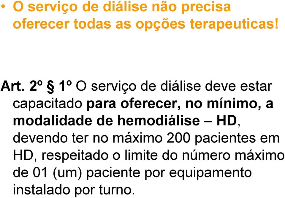 modalidade de hemodiálise HD, devendo ter no máximo 200 pacientes em HD,