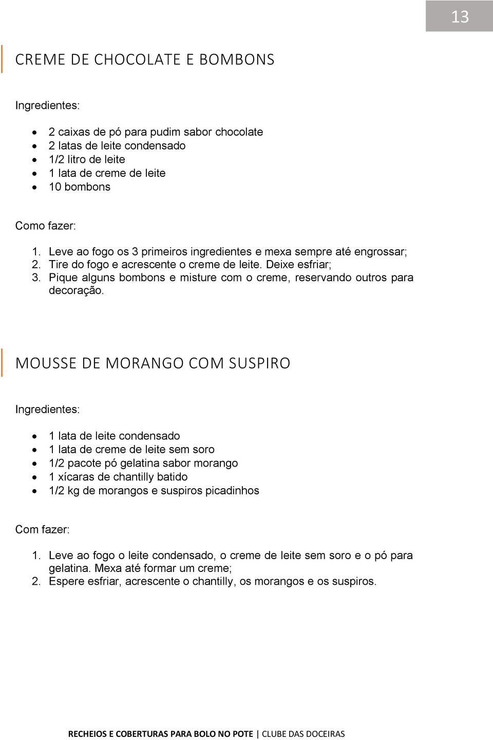 Pique alguns bombons e misture com o creme, reservando outros para decoração.