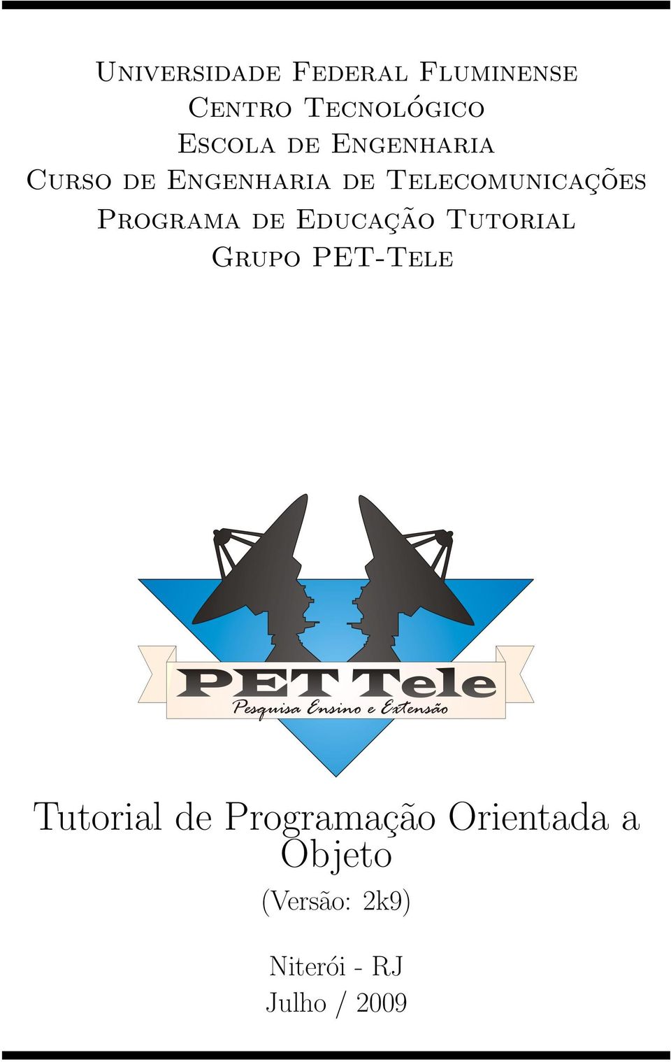 Programa de Educação Tutorial Grupo PET-Tele Tutorial de