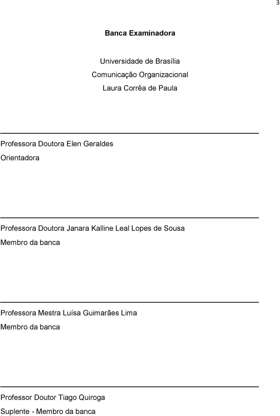 Janara Kalline Leal Lopes de Sousa Membro da banca Professora Mestra Luísa