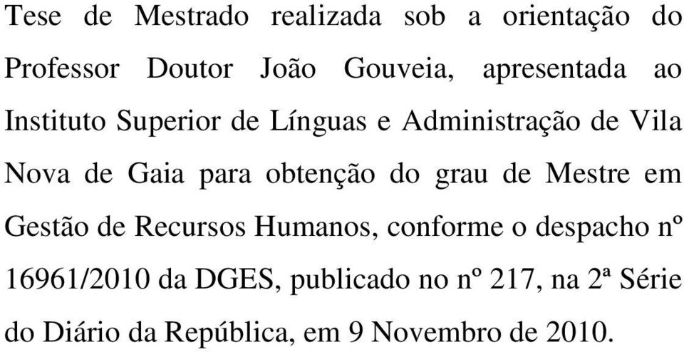 obtenção do grau de Mestre em Gestão de Recursos Humanos, conforme o despacho nº