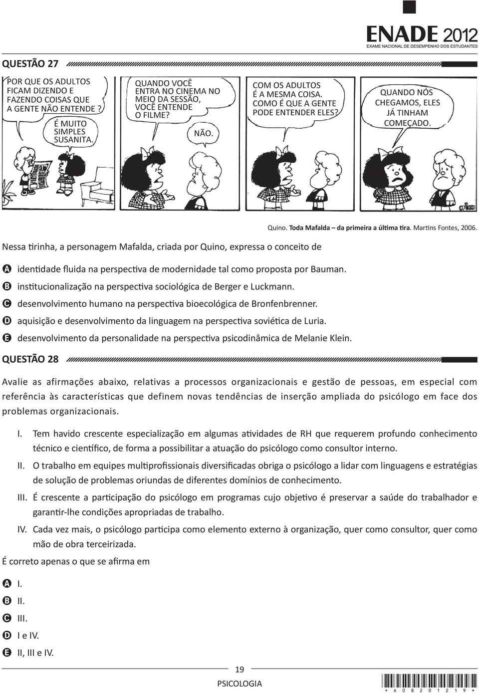 B institucionalização na perspectiva sociológica de Berger e Luckmann. C desenvolvimento humano na perspectiva bioecológica de Bronfenbrenner.