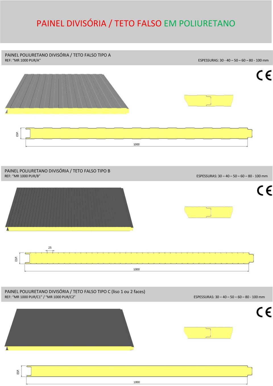 TIPO B REF: MR 1000 PUR/B ESPESSURAS: 30 40 50 60 80-100 mm PAINEL POLIURETANO DIVISÓRIA / TETO