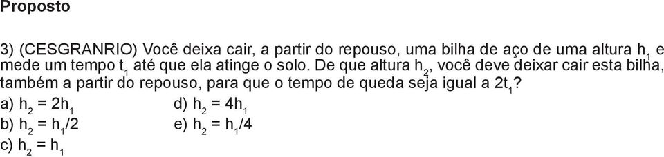 De que altura h 2, você deve deixar cair esta bilha, v também a partir do repouso, para