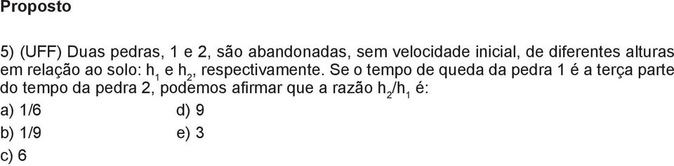 Se o tempo de queda da pedra 1 é a terça partea do tempo da pedra 2,