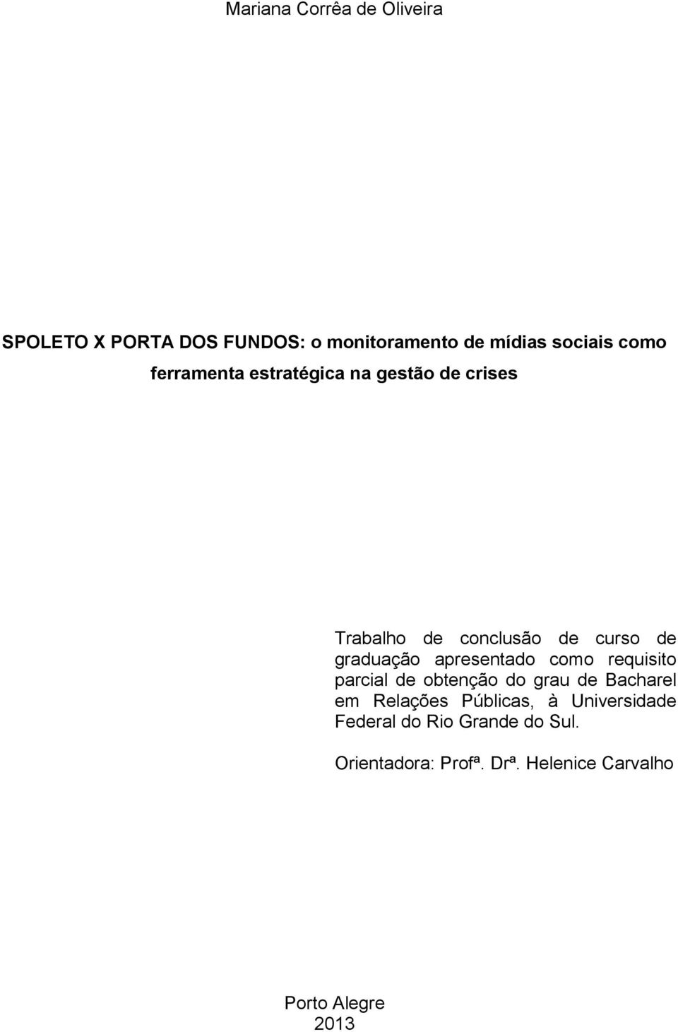 apresentado como requisito parcial de obtenção do grau de Bacharel em Relações Públicas, à