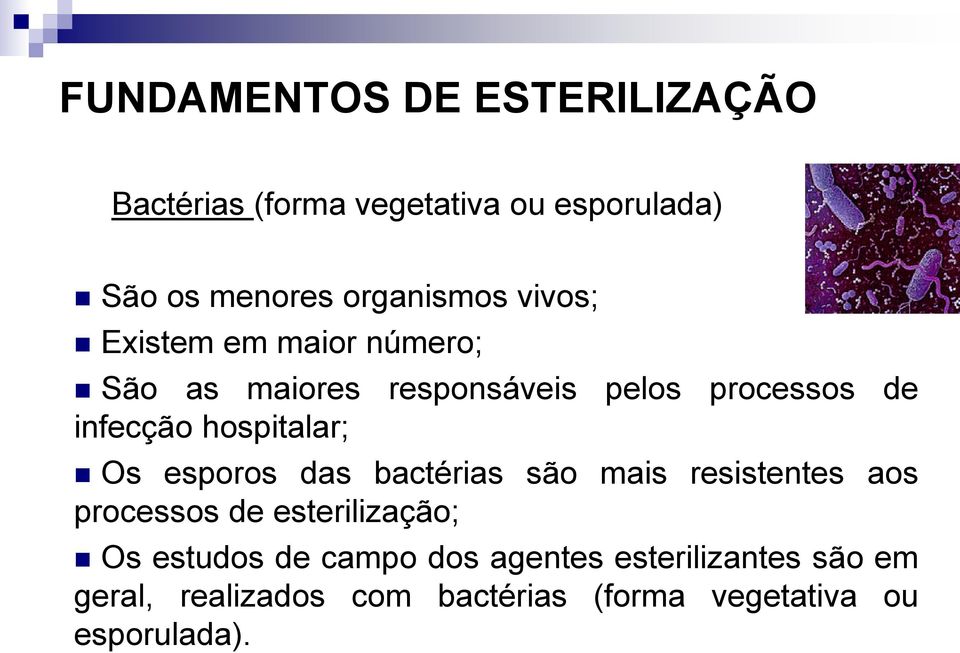 hospitalar; Os esporos das bactérias são mais resistentes aos processos de esterilização; Os