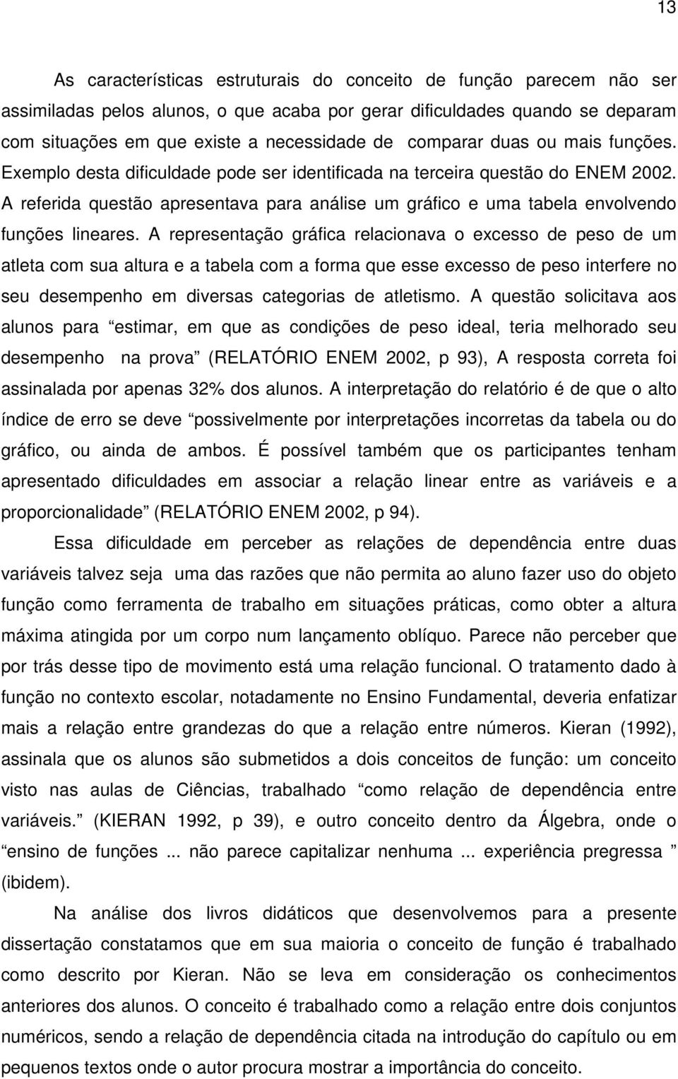 A referida questão apresentava para análise um gráfico e uma tabela envolvendo funções lineares.