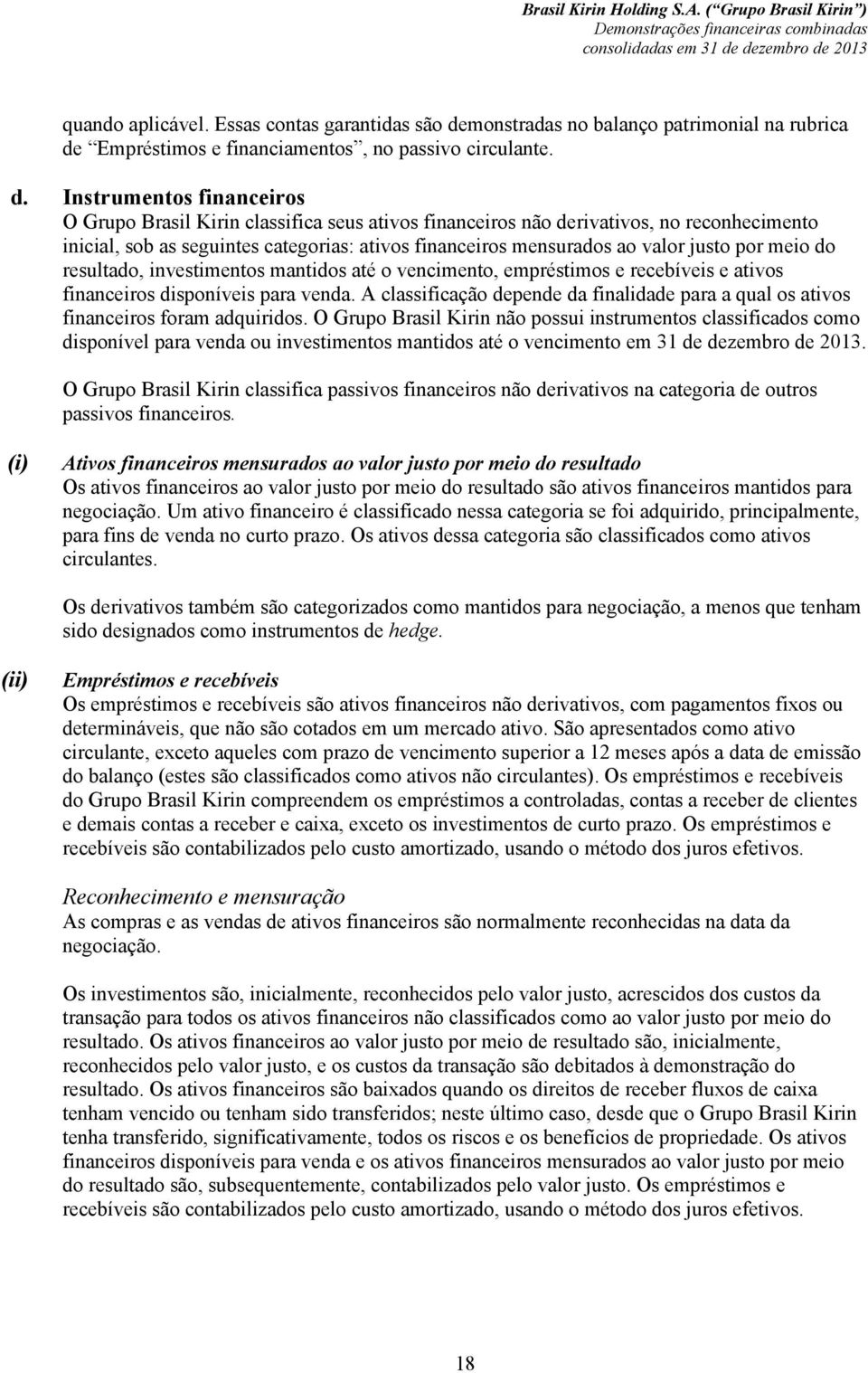 Empréstimos e financiamentos, no passivo circulante. d.