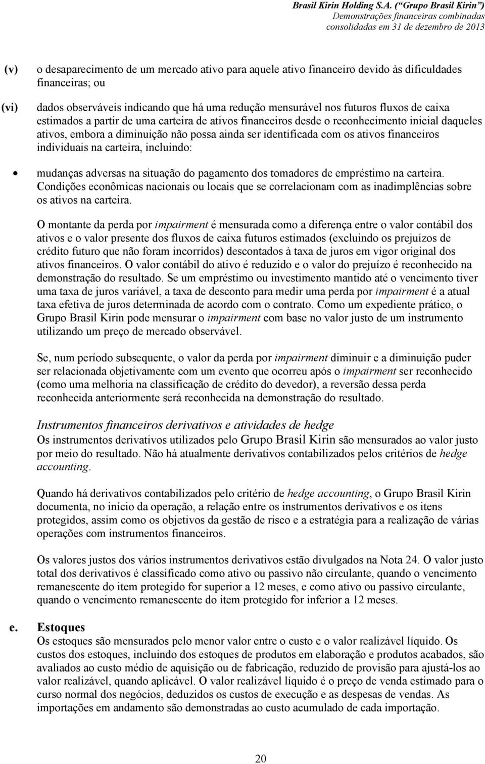 individuais na carteira, incluindo: mudanças adversas na situação do pagamento dos tomadores de empréstimo na carteira.