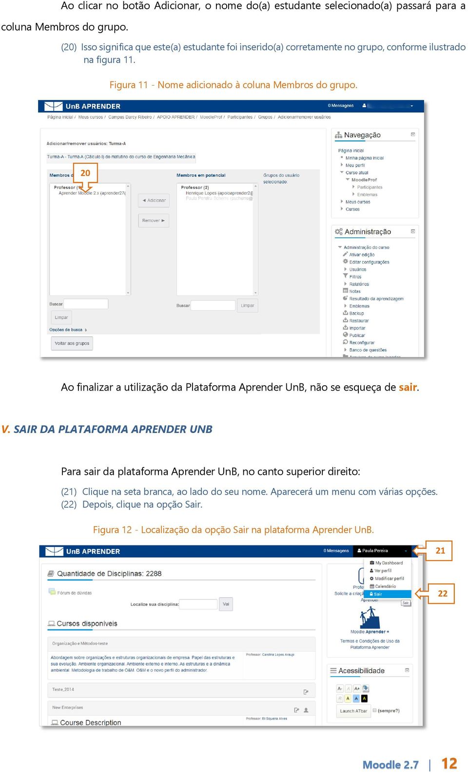 20 Ao finalizar a utilização da Plataforma Aprender UnB, não se esqueça de sair. V.