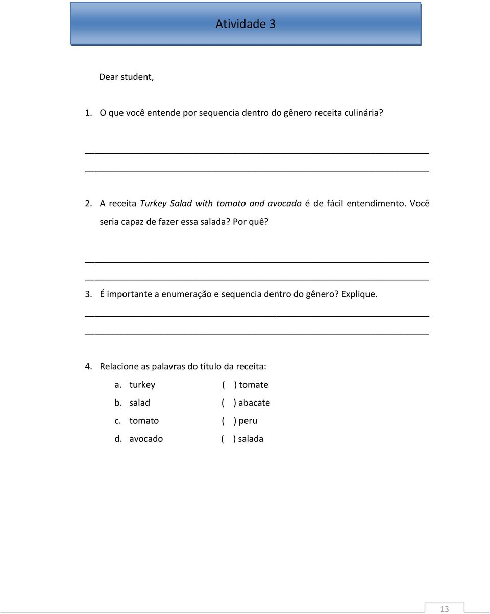 Você seria capaz de fazer essa salada? Por quê? 3. É importante a enumeração e sequencia dentro do gênero?