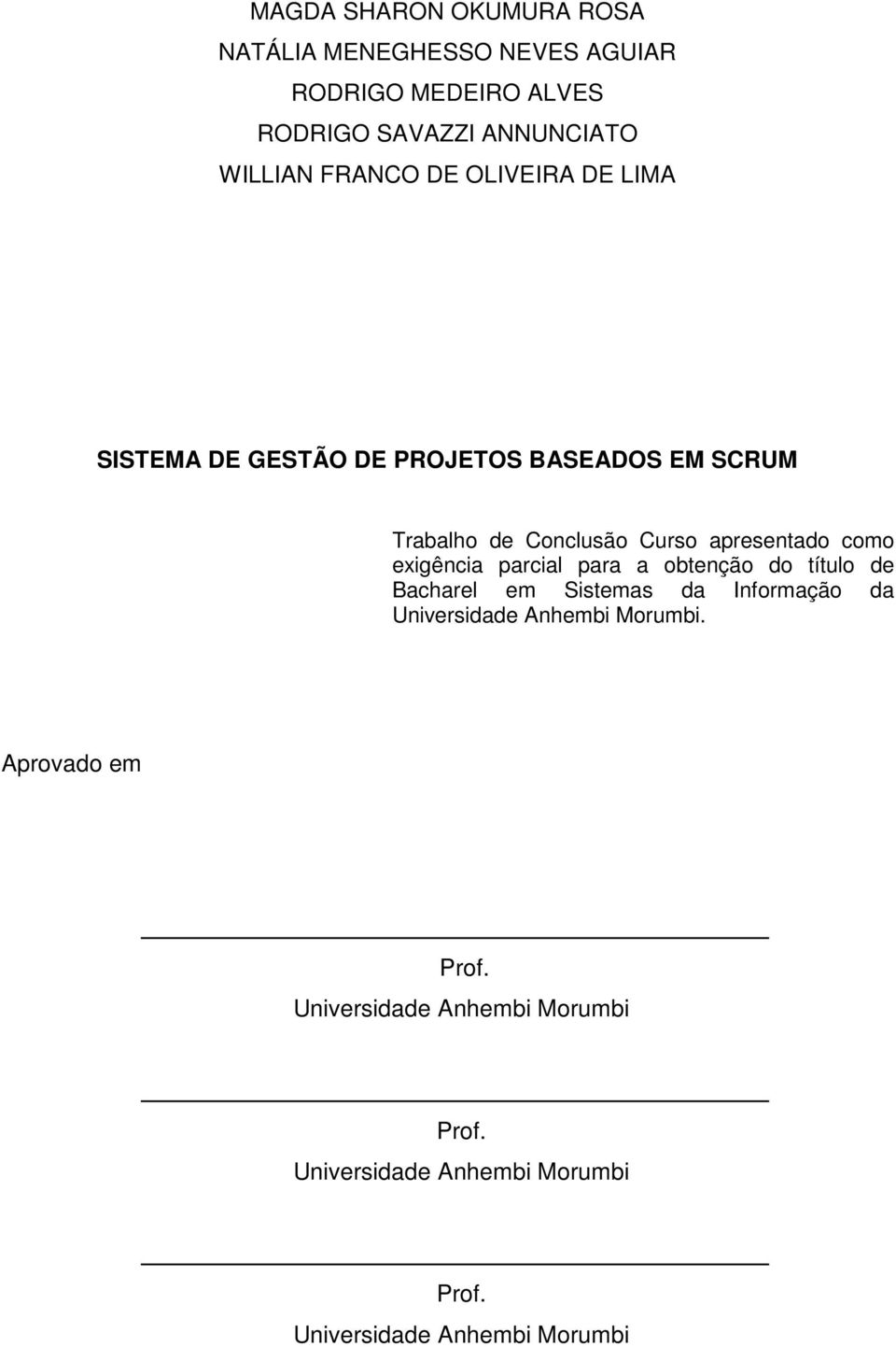 como exigência parcial para a obtenção do título de Bacharel em Sistemas da Informação da Universidade Anhembi