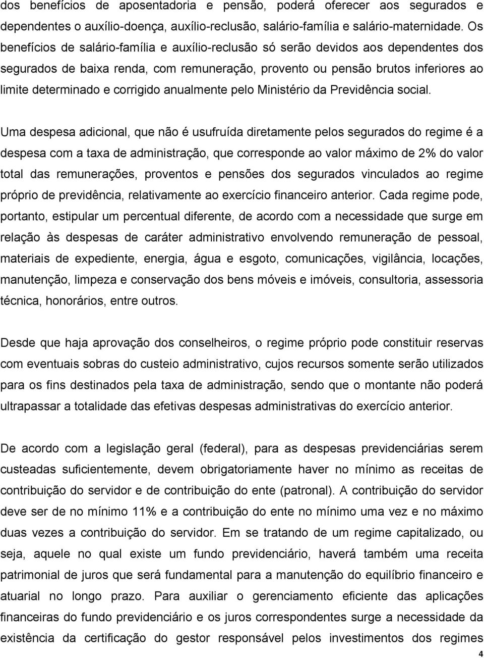 corrigido anualmente pelo Ministério da Previdência social.