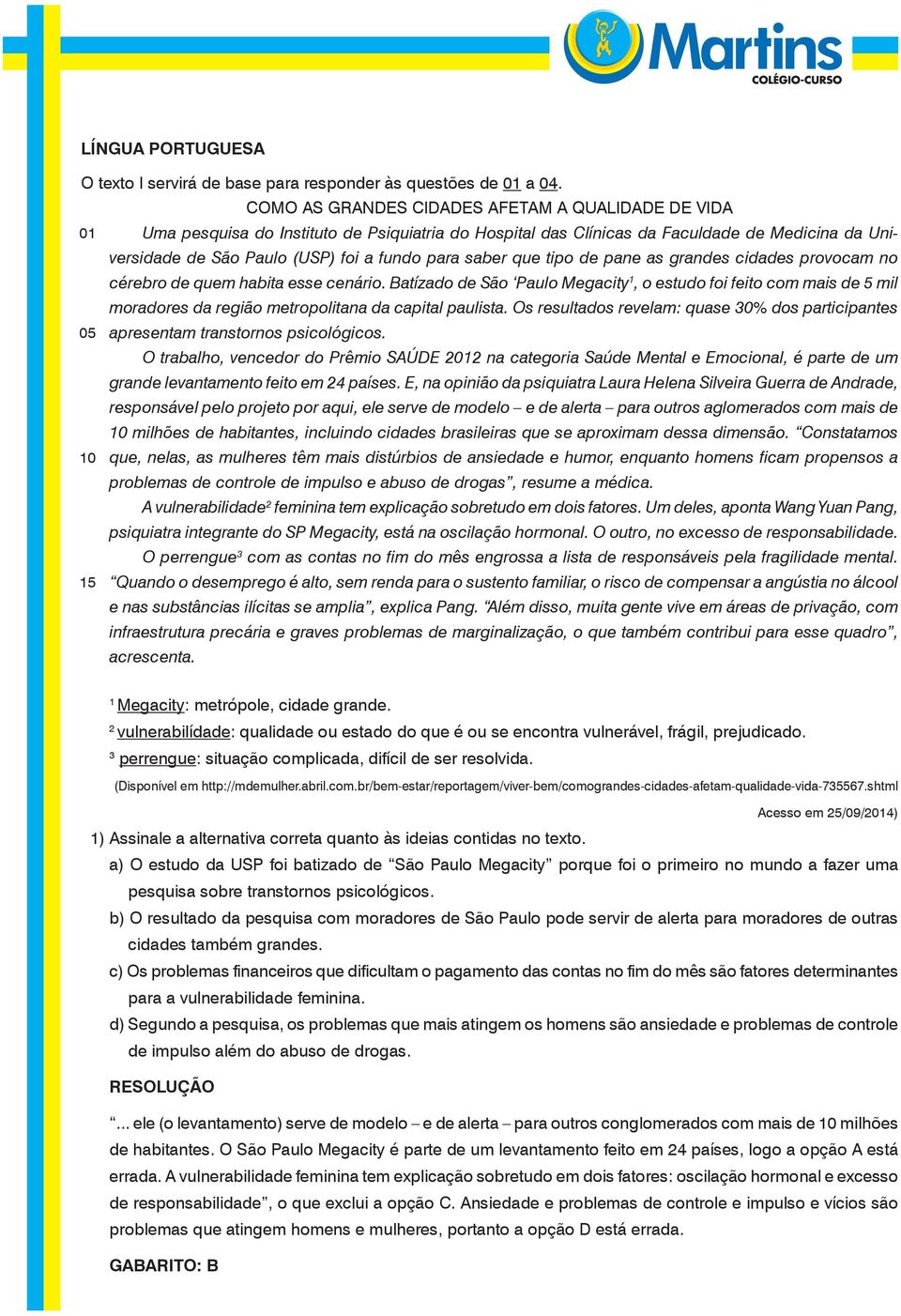 fundo para saber que tipo de pane as grandes cidades provocam no cérebro de quem habita esse cenário.