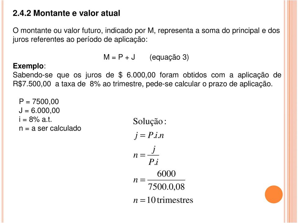 000,00 foram obtidos com a aplicação de R$7.