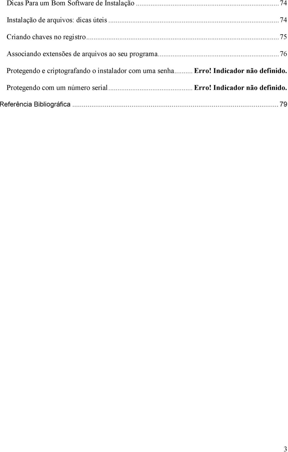 ..76 Protegendo e criptografando o instalador com uma senha... Erro!