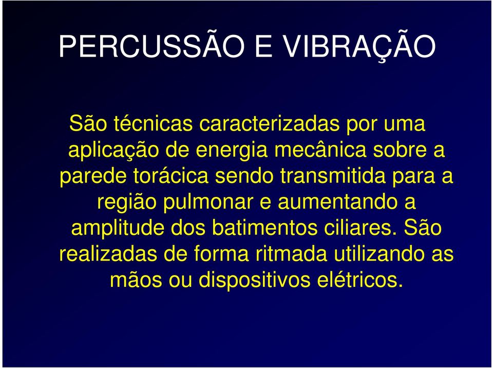 região pulmonar e aumentando a amplitude dos batimentos ciliares.