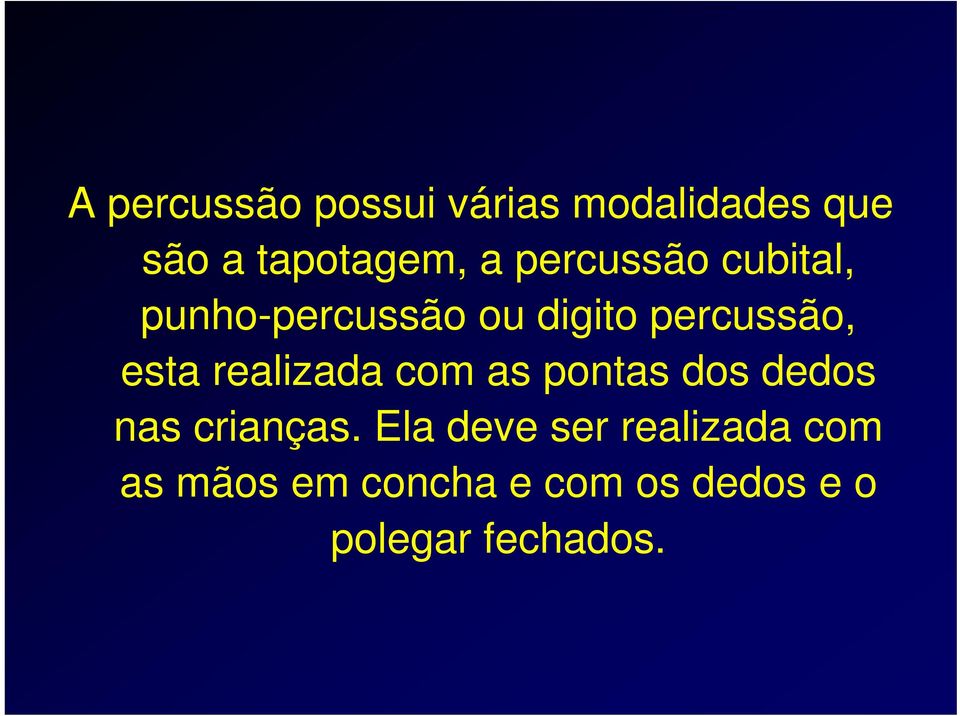 realizada com as pontas dos dedos nas crianças.