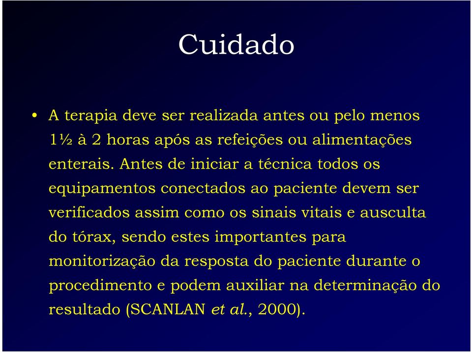 Antes de iniciar a técnica todos os equipamentos conectados ao paciente devem ser verificados assim