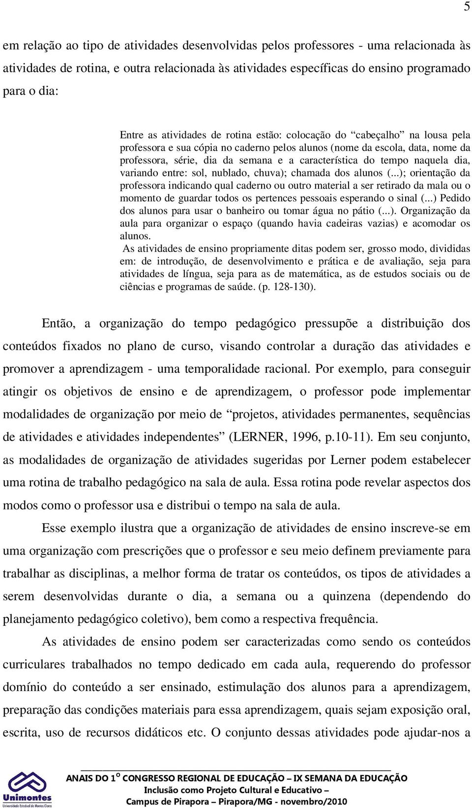 tempo naquela dia, variando entre: sol, nublado, chuva); chamada dos alunos (.