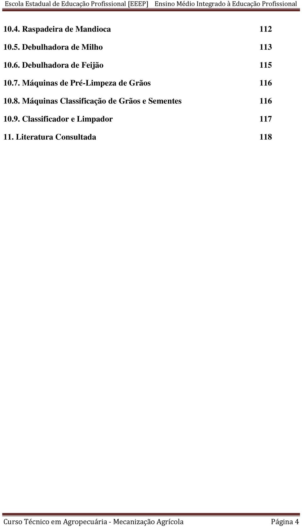 Máquinas Classificação de Grãos e Sementes 116 10.9.