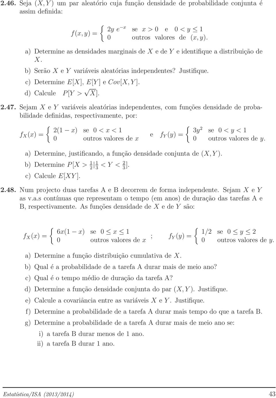 d) Calcule P[Y > X]. 2.47.