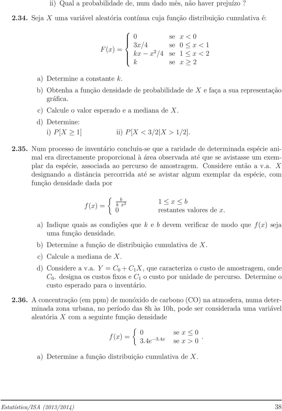 d) Determine: i) P[X 1] ii) P[X < 3/2 X > 1/2]. 2.35.